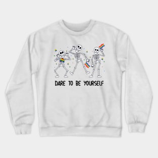 Dare to Be Yourself LGBT Pride Ally Skeleton Gift For Men Lgbt Women Crewneck Sweatshirt